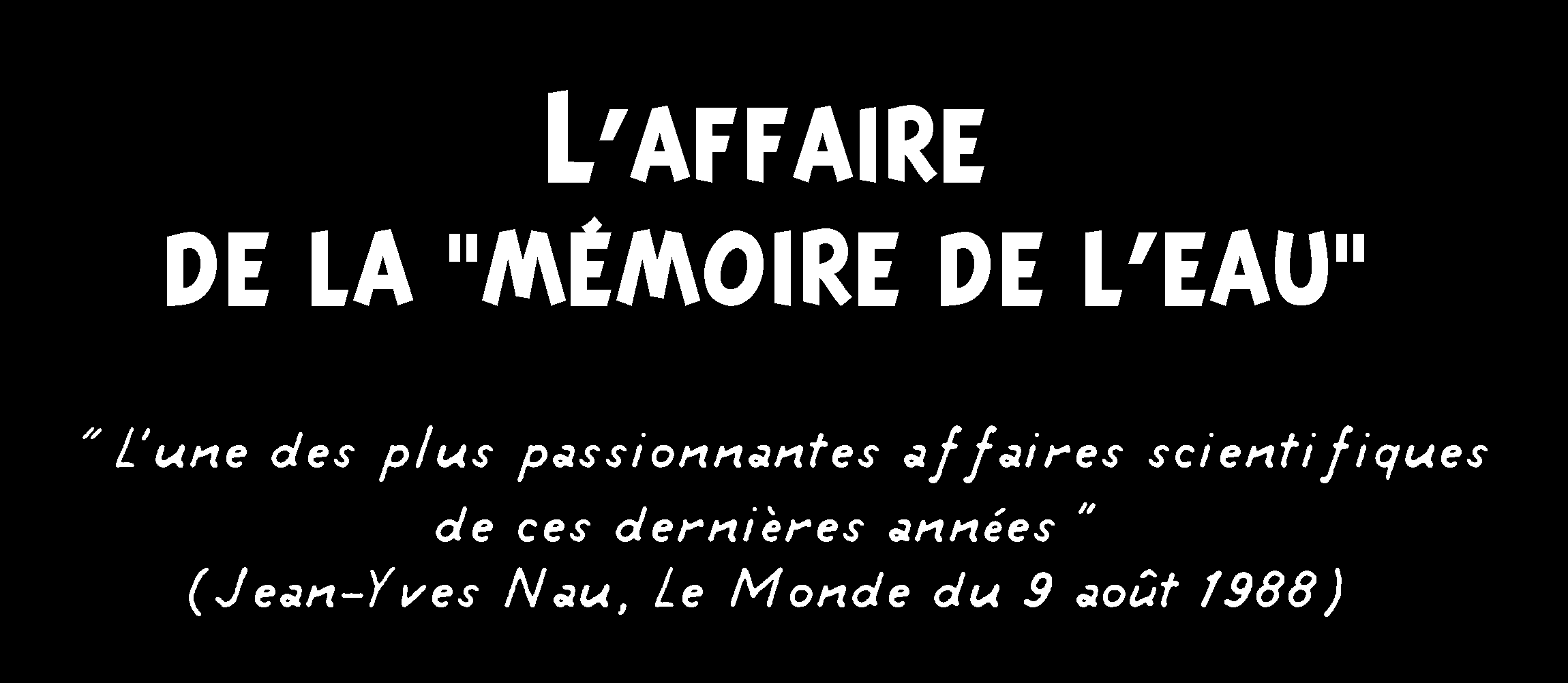 L'affaire de la memoire de l'eau - The water memory case